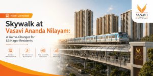Metro-Connected Skywalk at Vasavi Ananda Nilayam